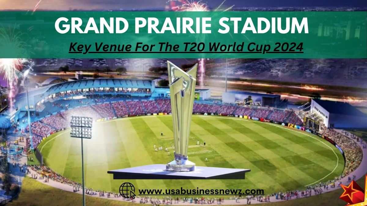 Grand prairie stadium: Key Venue For The T20 World Cup 2024