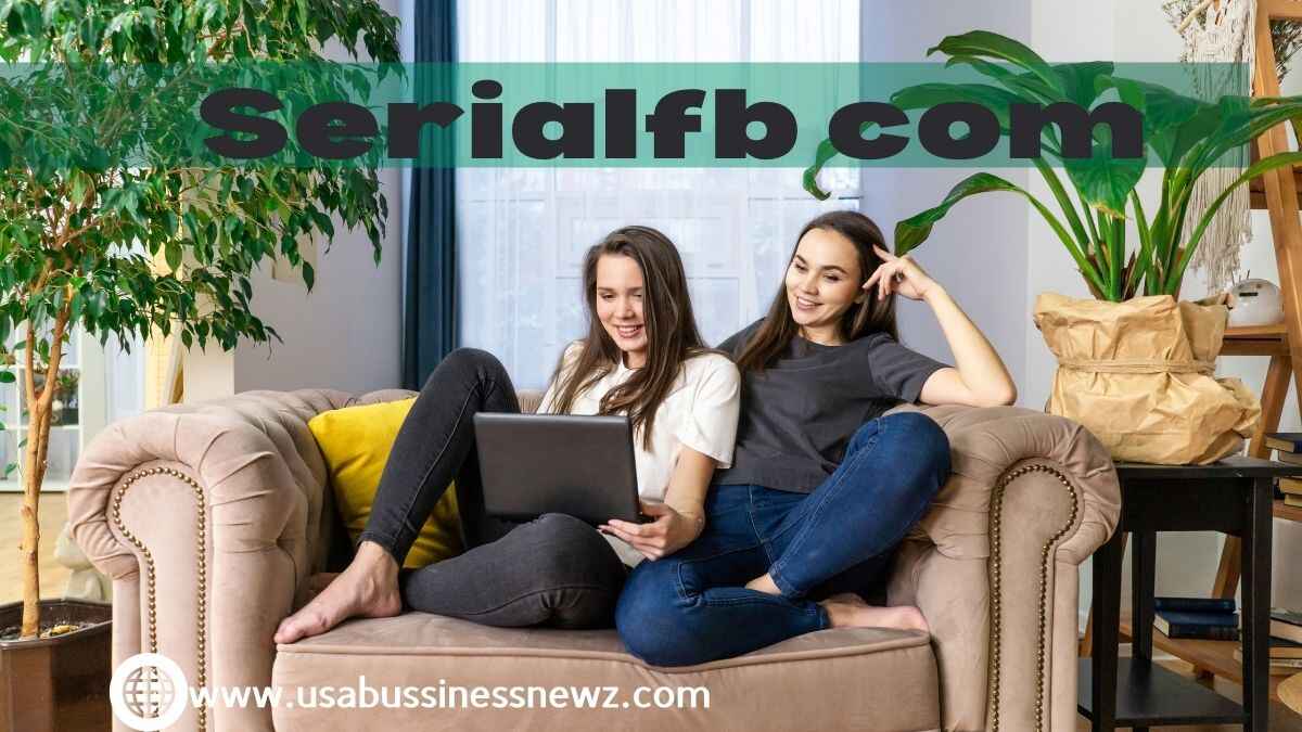 Welcome To Serialfb Com: A Comprehensive Platform For News and Updates